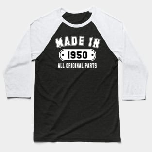 Made In 1950 All Original Parts Baseball T-Shirt